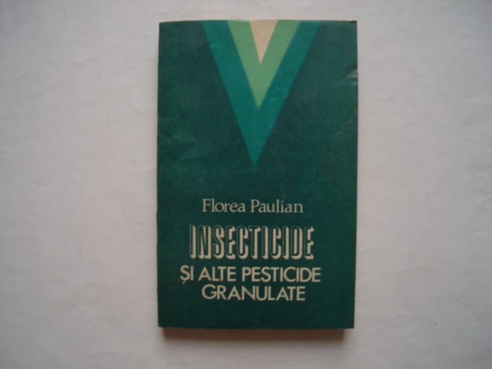 Insecticide si alte pesticide granulate - Florea Paulian