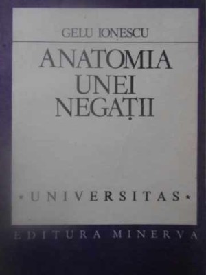ANATOMIA UNEI NEGATII. SCRIERILE LUI EUGEN IONESCU IN LIMBA ROMANA 1927-1940-GELU IONESCU-272323 foto