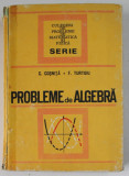 PROBLEME DE ALGEBRA , ED. a - III - a REVIZUITA SI COMPLETATA de CEZAR COSNITA , FANICA TURTOIU , 1972 * DEFECT COTOR