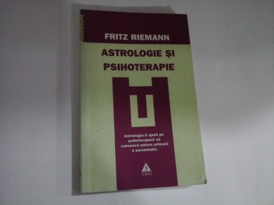 ASTROLOGIE SI PSIHOTERAPIE - FRITZ RIEMANN foto
