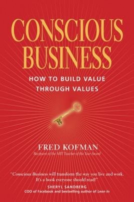 Conscious Business: How to Build Value Through Values foto