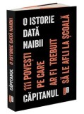 Cumpara ieftin O istorie data naibii. 111 povesti pe care ar fi trebuit sa le afli la scoala/Capitanul, Publica
