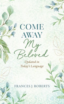 Come Away My Beloved: Updated in Today&amp;#039;s Language foto