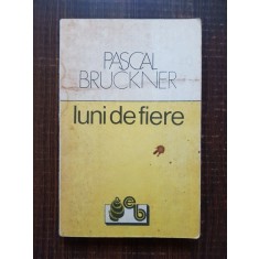 Pascal Bruckner - Luni de fiere