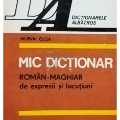 Murvai Olga - Mic dictionar roman-maghiar de expresii si locutiuni (editia 1986)