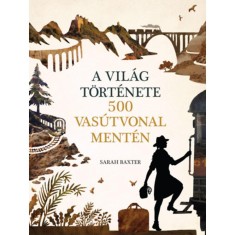A vil&aacute;g t&ouml;rt&eacute;nete 500 vas&uacute;tvonal ment&eacute;n - Sarah Baxter