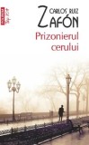 Prizonierul cerului (Top 10+)/Carlos Ruiz Zafon, Polirom