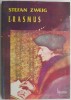Erasmus &ndash; Stefan Zweig