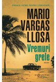Vremuri grele - Mario Vargas Llosa - Humanitas Fiction