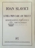 Cumpara ieftin Lumea prin care am trecut. Memorialistica. Publicistica - 2004 - Ioan Slavici ($F138), Institutul Cultural Roman