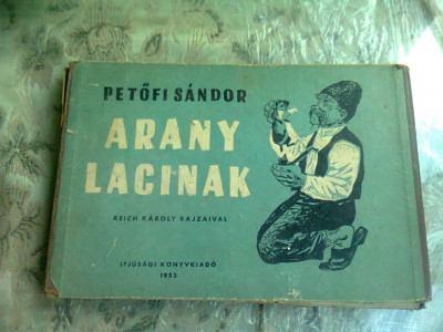 ARANY LACINAK - PETOFI SANDOR (CARTE IN LIMBA MAGHIARA) foto
