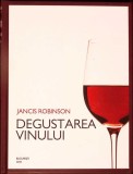 Degustarea Vinului - Jancis Robinson - Carte VinExpert, Limba Romana, Coperta Cartonata, Stare Foarte Buna, Dimensiuni 16x23 cm