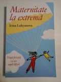 MATERNITATE LA EXTREMA - IRINA LUKYANOVA