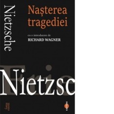 Nasterea tragediei - Friedrich Nietzsche