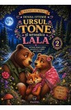 Ursul Tone si ursoaica Lala Vol.2 - Denisa Eftemie