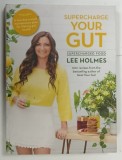 SUPERCHARGE YOUR GUT by LEE HOLMES , 2018 * BOGAT ILUSTRATA