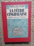 LA FEERIE CINGHALAISE - FRANCIS DE CROISSET (CARTE IN LIMBA FRANCEZA) SEMNATURA ION BANUTA