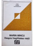 Marin Mincu - Despre fragilitatea vietii (Editia: 1997)