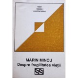 Marin Mincu - Despre fragilitatea vietii (Editia: 1997)