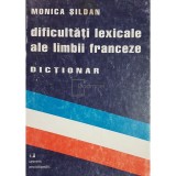 Monica Sildan - Dificultati lexicale ale limbii franceze. Dictionar (Editia: 2000)