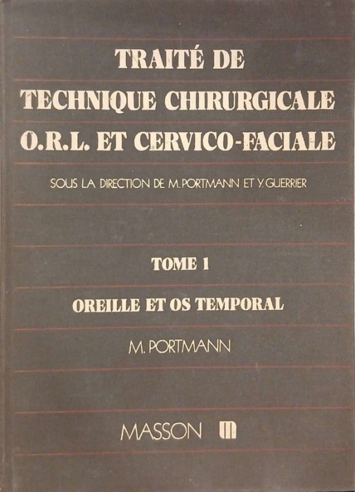 Traite de technique chirurgicale O.R.L. et cervico-faciale - M. Portmann, Y. Guerrier
