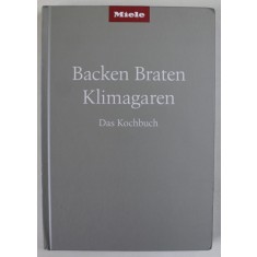 BACKEN , BRATEN , KLIMAGAREN ( COACERE , PRAJIRE , GATIRE CLIMATIZATA , CARTE DE BUCATE ) TEXT IN LIMBA GERMANA , 2022