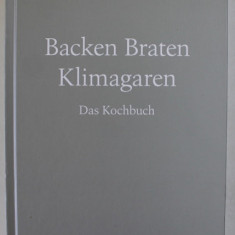 BACKEN , BRATEN , KLIMAGAREN ( COACERE , PRAJIRE , GATIRE CLIMATIZATA , CARTE DE BUCATE ) TEXT IN LIMBA GERMANA , 2022