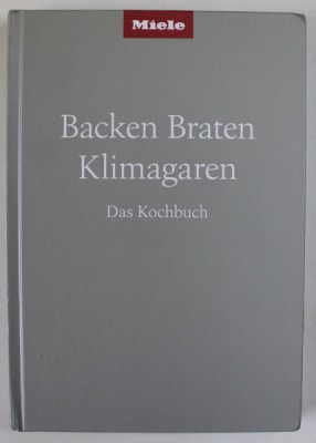 BACKEN , BRATEN , KLIMAGAREN ( COACERE , PRAJIRE , GATIRE CLIMATIZATA , CARTE DE BUCATE ) TEXT IN LIMBA GERMANA , 2022 foto