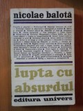 LUPTA CU ABSURDUL de NICOLAE BALOTA , Bucuresti 1971 , * MINIMA UZURA