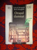 ORASUL DAMNAT - ARKADI STRUGATKI , BORIS STRUGATKI // 410 PAGINI