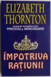 Impotriva ratiunii &ndash; Elizabeth Thornton