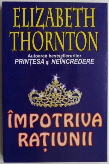 Impotriva ratiunii &ndash; Elizabeth Thornton