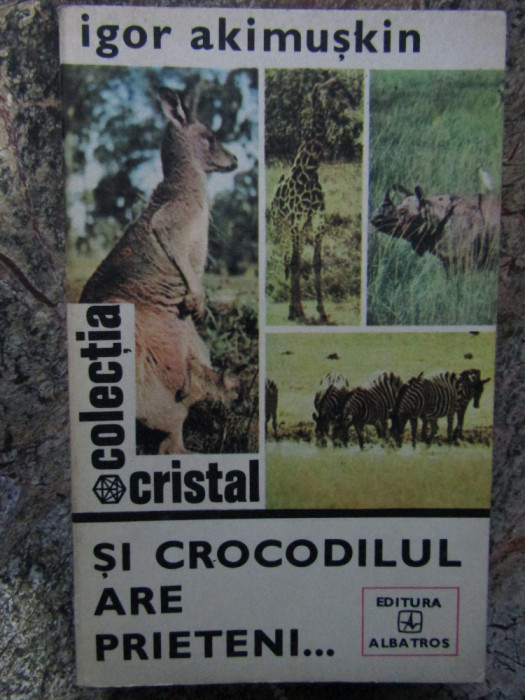 SI CROCODILUL ARE PRIETENI ....de IGOR AKIMUSKIN , 1978