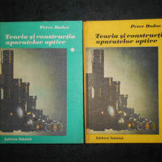 PETRE DODOC - TEORIA SI CONSTRUCTIA APARATELOR OPTICE 2 volume, editie cartonata