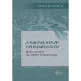 A magyar nemzet &eacute;lő eszm&eacute;ny&uuml;l&eacute;se
