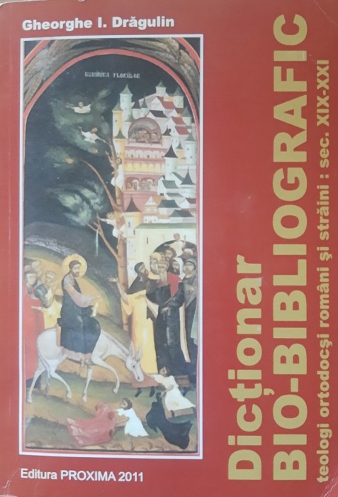 Gheorghe Dragulin Dictionar Bio-Bibliografic Teologi ortodocsi romani si straini Sec. XIX-XXI
