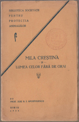 Zoe Apostolescu - Mila crestina si lumea celor fara de grai (ed. princeps) foto