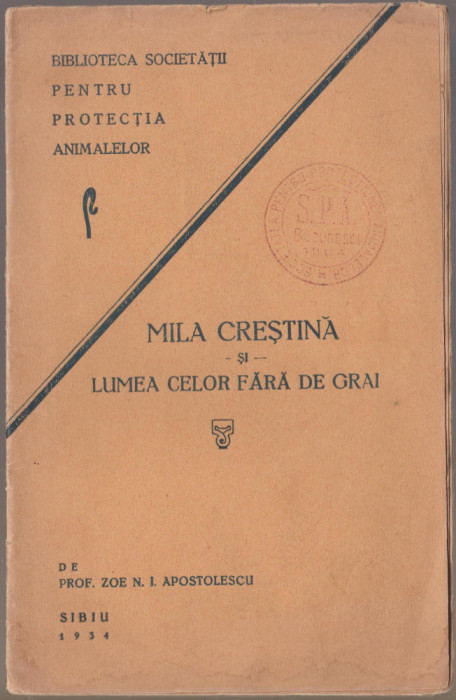 Zoe Apostolescu - Mila crestina si lumea celor fara de grai (ed. princeps)