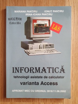 INFORMATICA MANUAL PENTRU CLASA A XII-A VARIANTA ACCESS - Pantiru foto