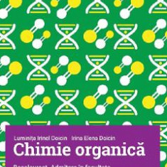 Chimie organica. Bacalaureat. Admitere in facultate - Luminita Irinel Doicin, Irina Elena Doicin