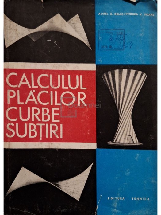 Aurel A. Beles - Calculul placilor curbe subtiri (Editia: 1969)