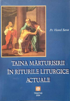 TAINA MARTURISIRII IN RITURILE LITURGICE ACTUALE-PR. VIOREL SAVA foto