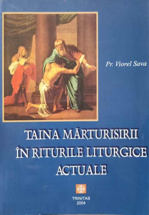 TAINA MARTURISIRII IN RITURILE LITURGICE ACTUALE-PR. VIOREL SAVA-246081