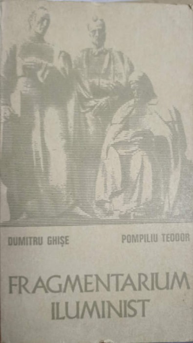 FRAGMENTARIUM ILUMINIST-DUMITRU GHISE, POMPILIU TEODOR-225589
