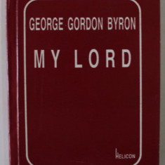 MY LORD de GEORGE GORDON BYRON , versuri , 1998 , CARTE DE FORMAT MIC