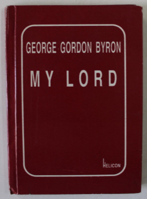 MY LORD de GEORGE GORDON BYRON , versuri , 1998 , CARTE DE FORMAT MIC foto