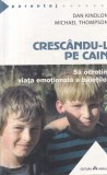 Dan Kindlon, Michael Thompson - Crescandu-l pe Cain. Sa ocrotim viata