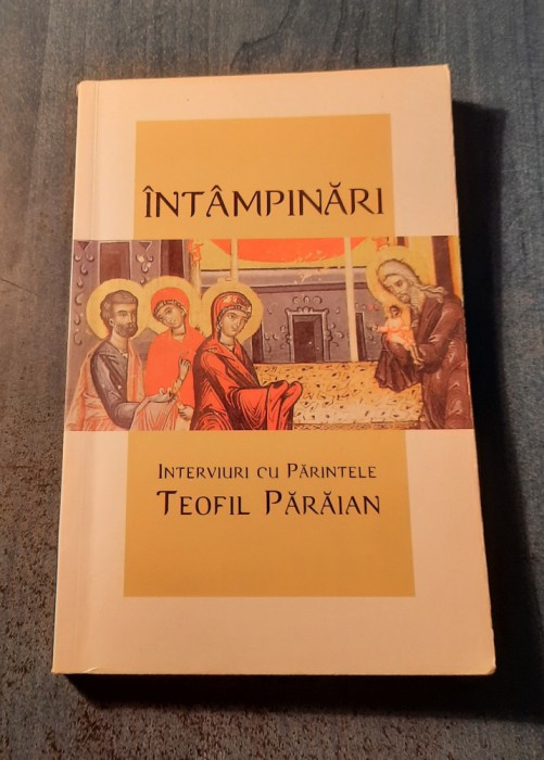 Intamplari interviuri cu parintele Teofil Paraian