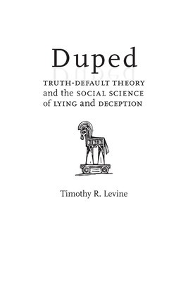 Duped: Truth-Default Theory and the Social Science of Lying and Deception foto