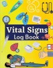 Daily Vital Signs Log Book: Health Monitoring Record Log for Blood Pressure &amp; Oxygen Saturation Medical Log Book for Tracking Temperature, Weight,